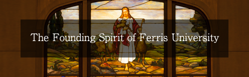 The Founding Spirit of Ferris University